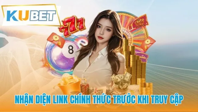 Kubet xác minh link qua tên miền và lớp bảo mật trình duyệt